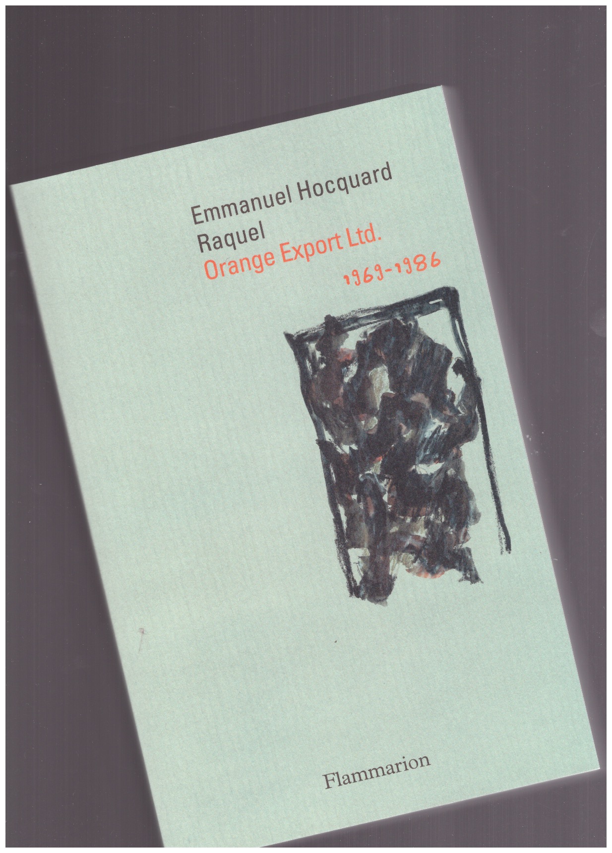 HOCQUARD, Emmauel; RAQUEL - Orange Export Ltd. 1969-1986